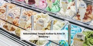 Rekomendasi Tempat Kuliner Es Krim Di Bandung !