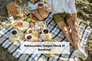 Rekomendasi Tempat Piknik Di Bandung!