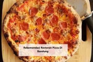 Rekomendasi Restoran Pizza Di Bandung