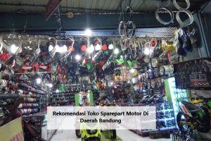 Rekomendasi Toko Sparepart Motor Di Daerah Bandung